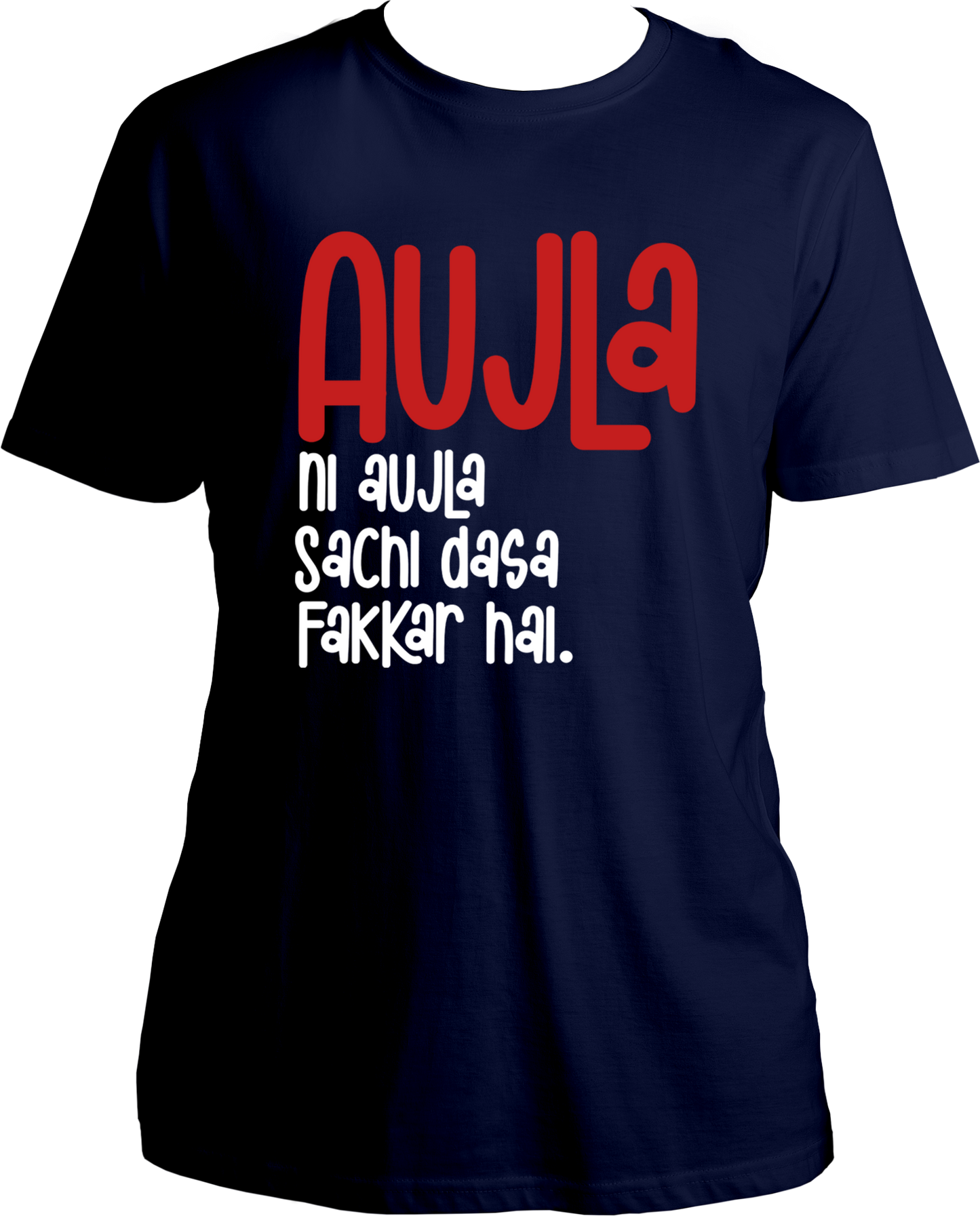 Front view of the Aujla Ni Aujla Karan Aujla T-Shirt featuring the bold phrase 'Sachchi Dassa Fakkar Hai' in vibrant typography.