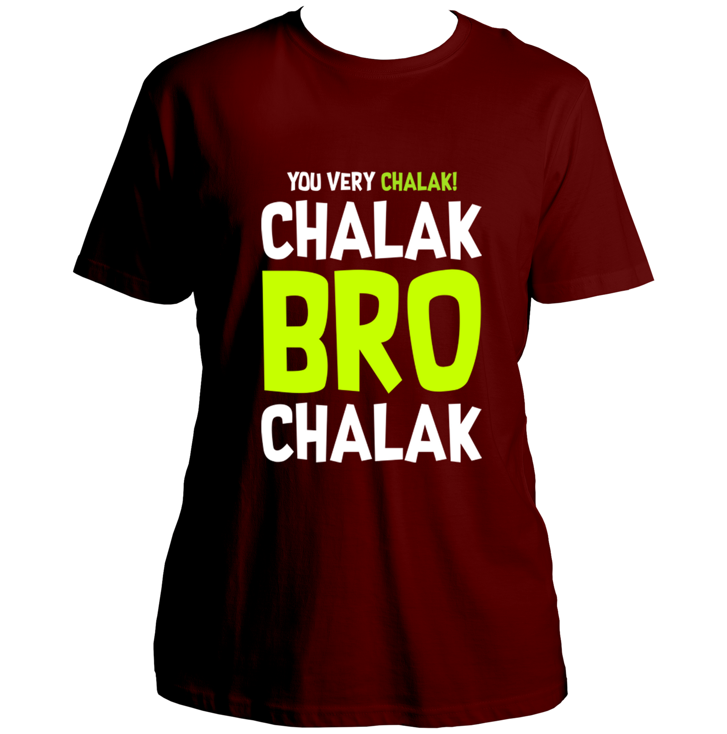 Chalak Bro Chalak Unisex T-Shirt