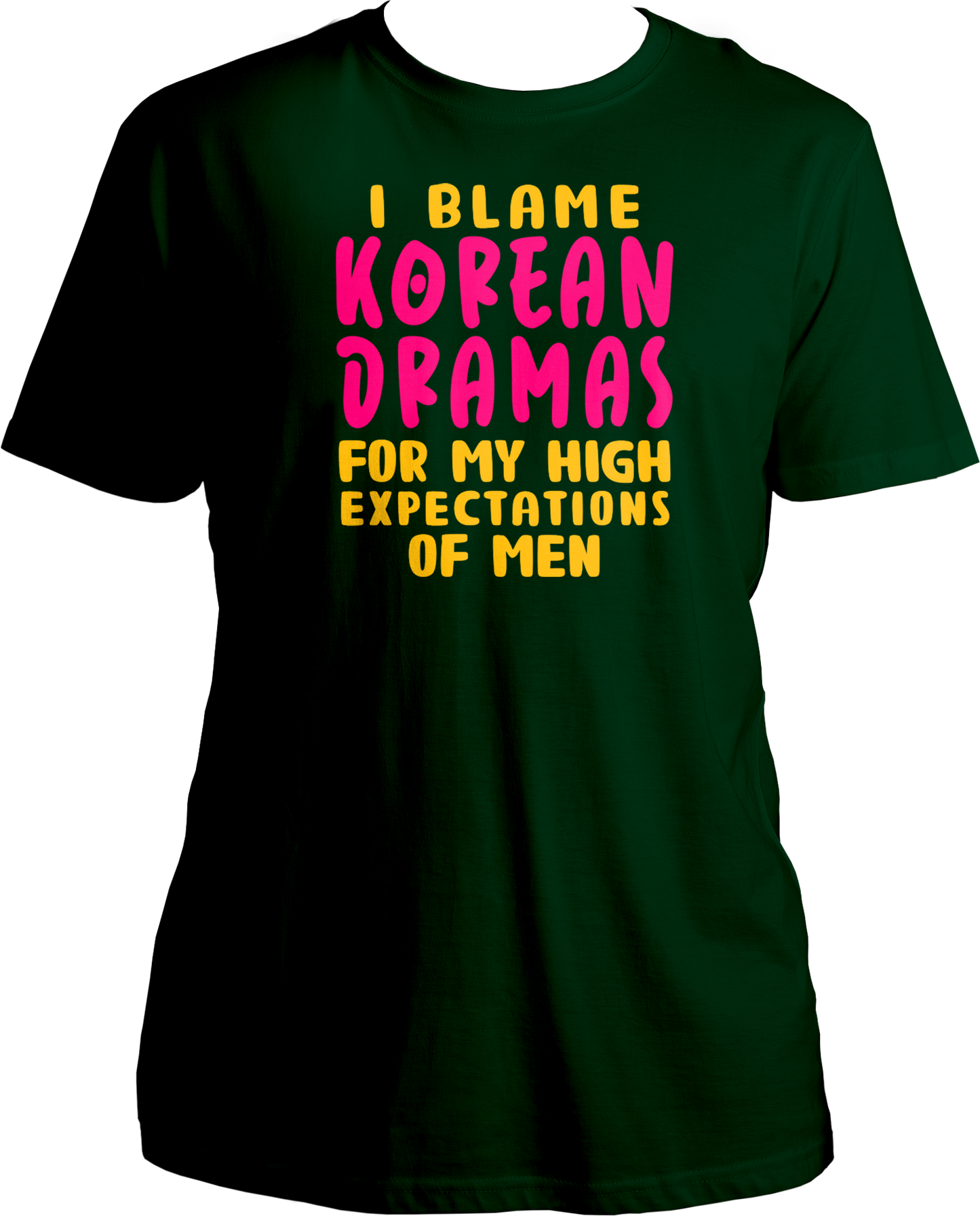 A trendy unisex t-shirt featuring the phrase "I Blame Korean Dramas For My High Expectations Of Men" printed on the front, perfect for female K-Drama fans.