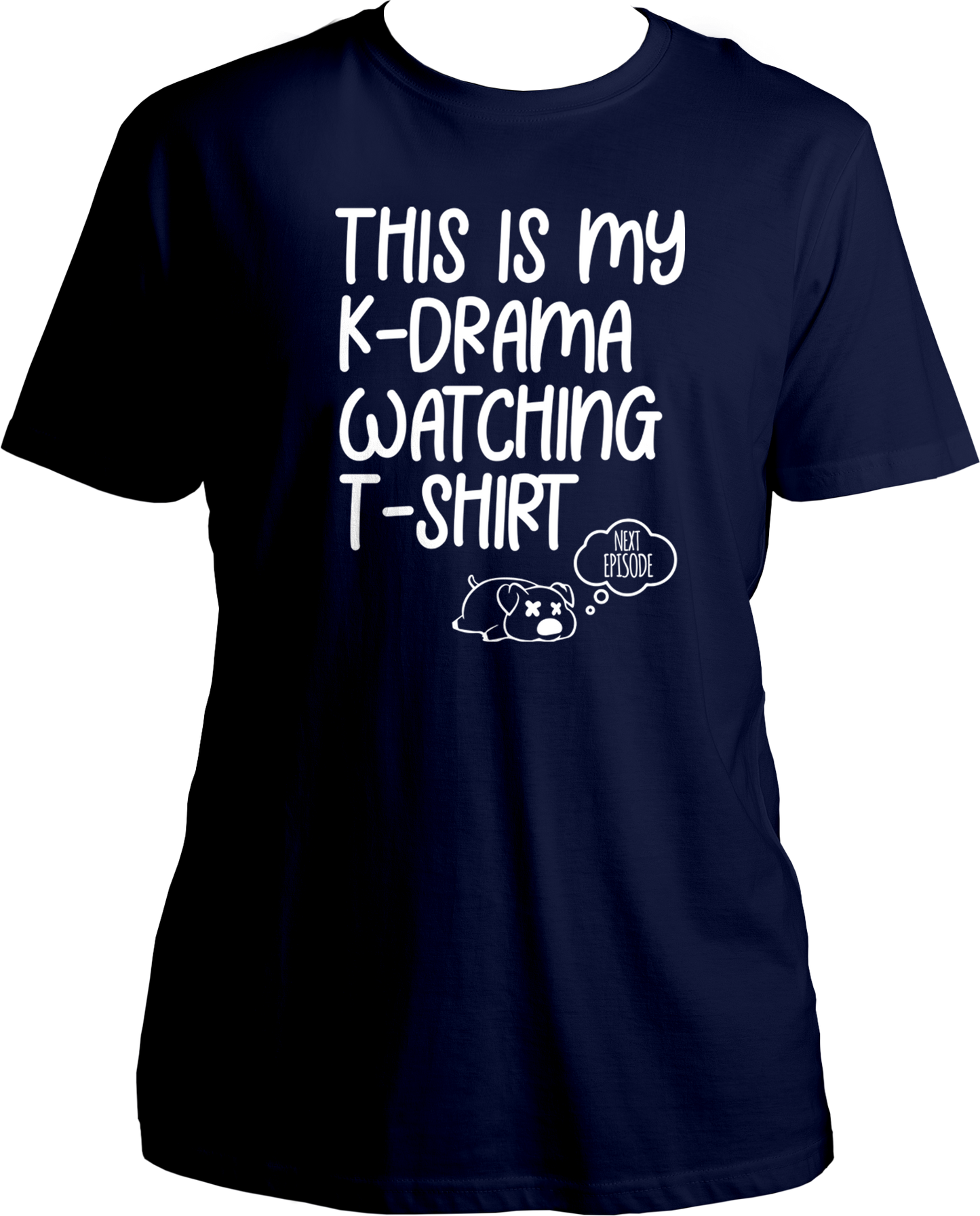 A cozy unisex t-shirt with the phrase "This Is My K-Drama Watching T-Shirt" printed on the front, ideal for fans of Korean dramas.