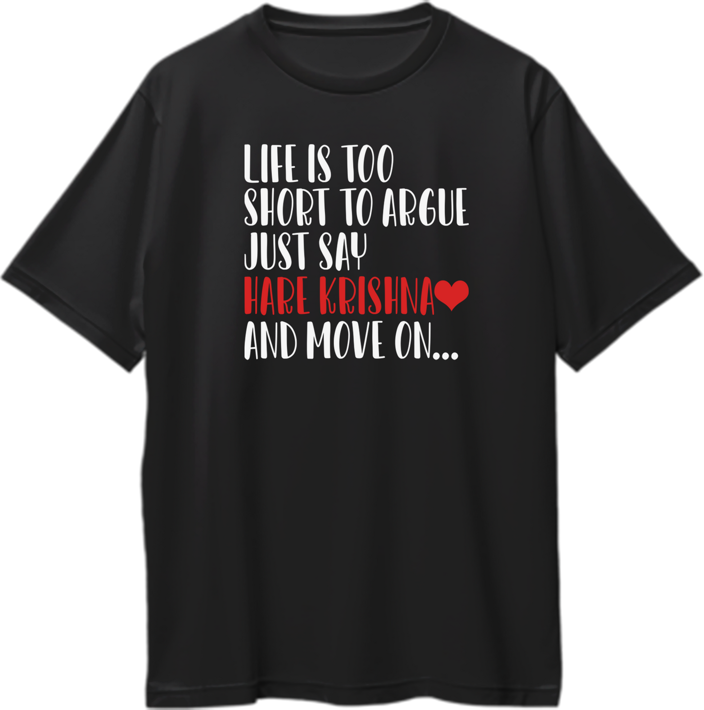 Life Is Too Short To Argue, Just Say Hare Krishna Oversized Unisex T-Shirts