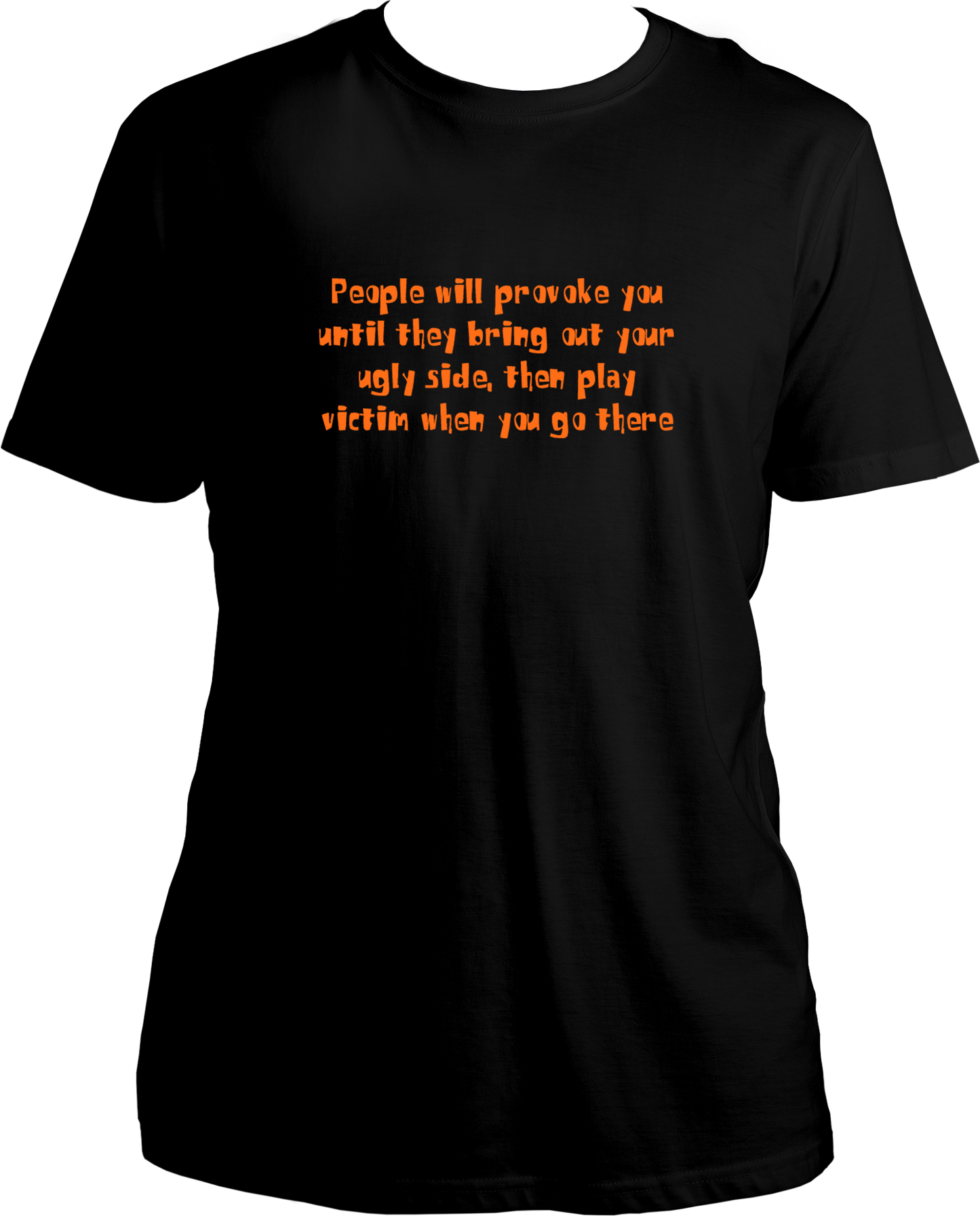 People Will Provoke You Unisex T-Shirts