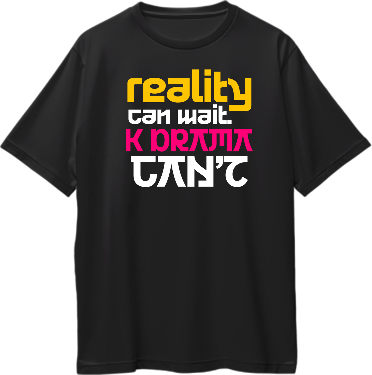 Oversized unisex t-shirt with 'Reality Can Wait. K DRAMA Can't' slogan for Korean drama fans.