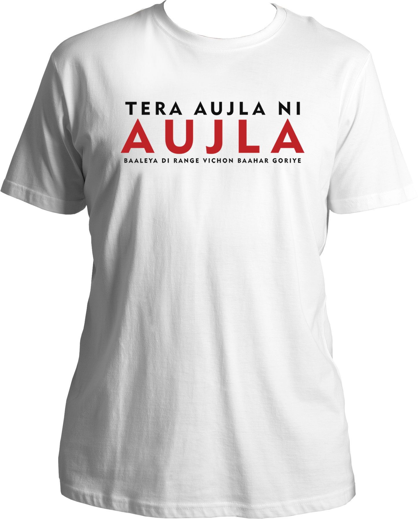 Front view of the Tera Aujla Ni Aujla Karan Aujla T-Shirt featuring the iconic lyric Tera Aujla Ni Aujla, Baaleya Di Range Vichon Baahar Goriye.