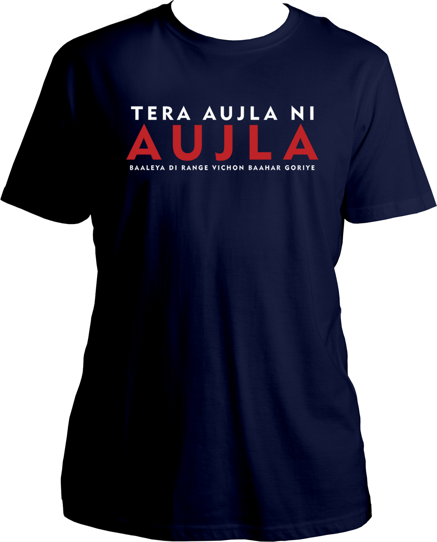 Front view of the Tera Aujla Ni Aujla Karan Aujla T-Shirt featuring the iconic lyric Tera Aujla Ni Aujla, Baaleya Di Range Vichon Baahar Goriye.