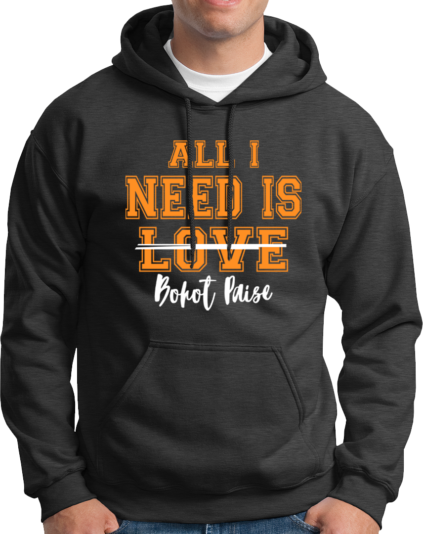 All I Need Is Bohat Paisa- Unisex Hoodie