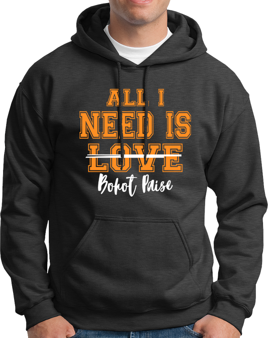 All I Need Is Bohat Paisa- Unisex Hoodie