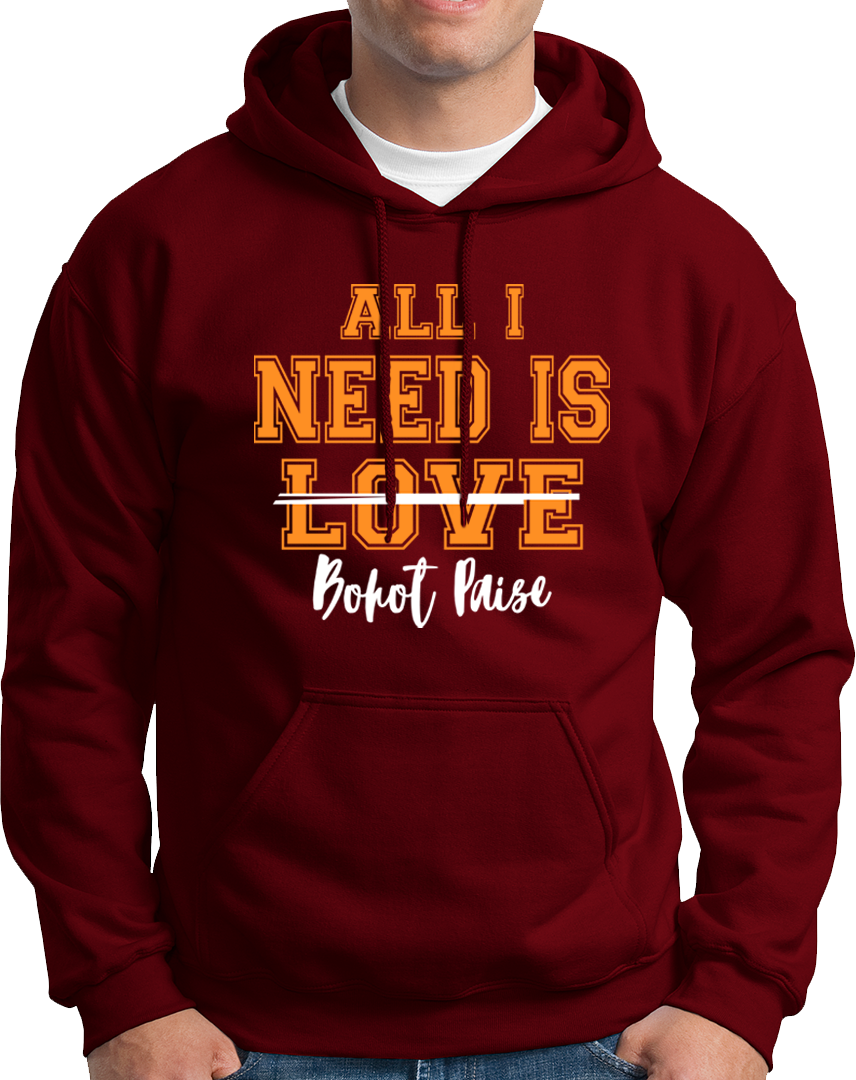 All I Need Is Bohat Paisa- Unisex Hoodie