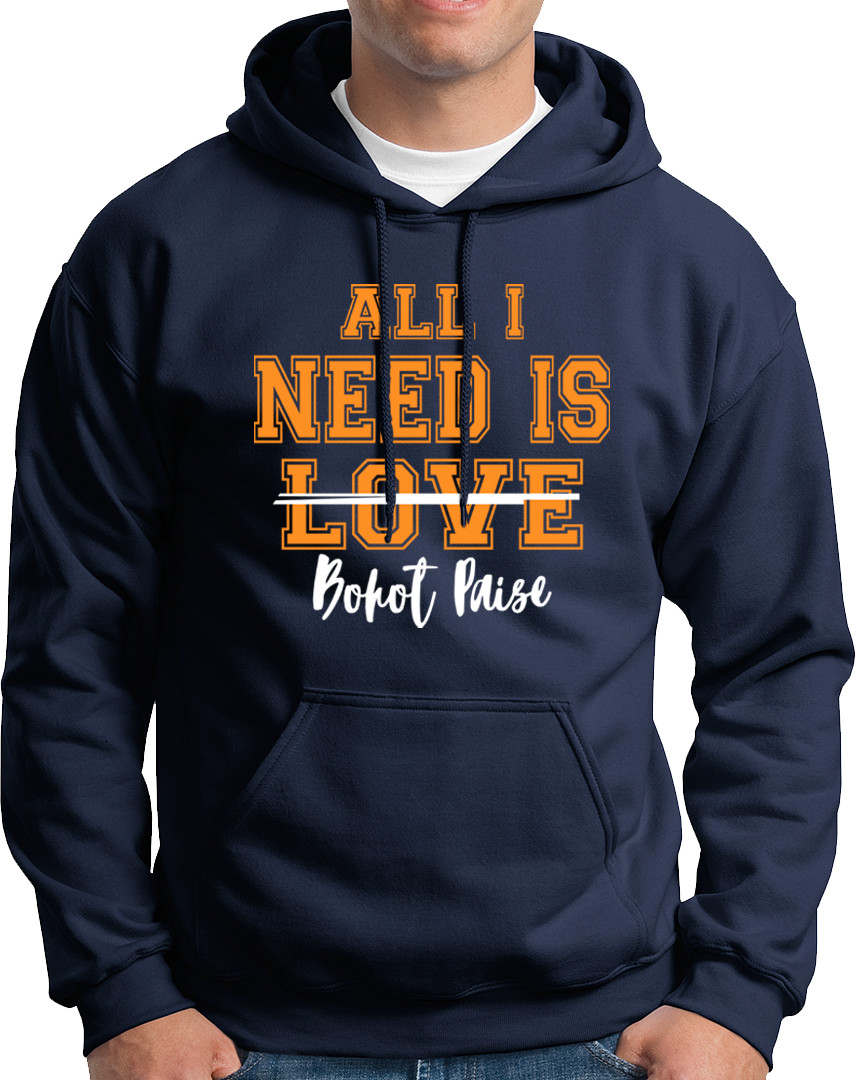 All I Need Is Bohat Paisa- Unisex Hoodie