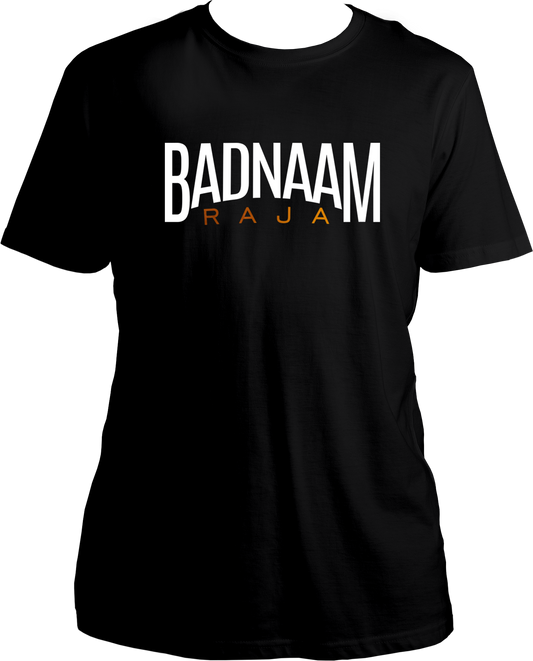 Badnaam Raja Unisex T- Shirts