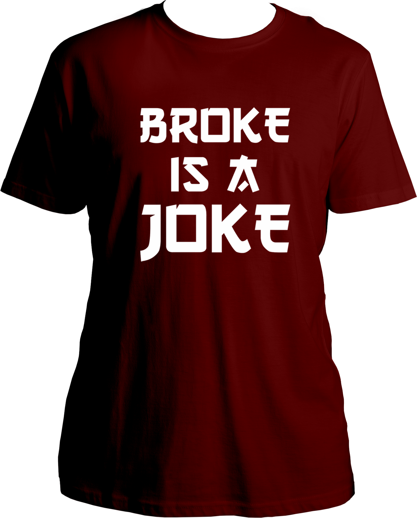 Broke Is A Joke Unisex T-Shirts