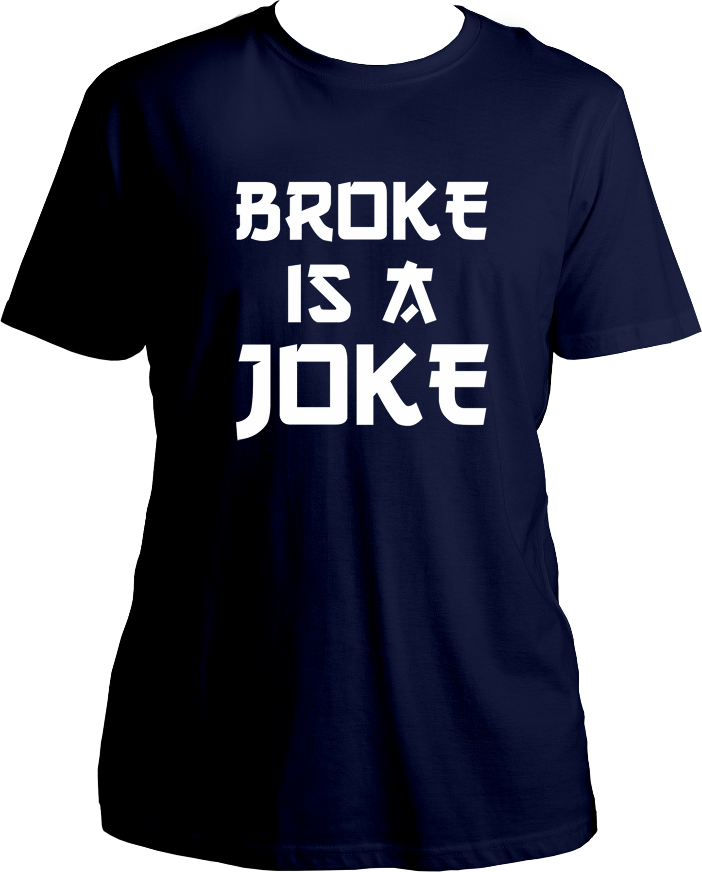 Broke Is A Joke Unisex T-Shirts