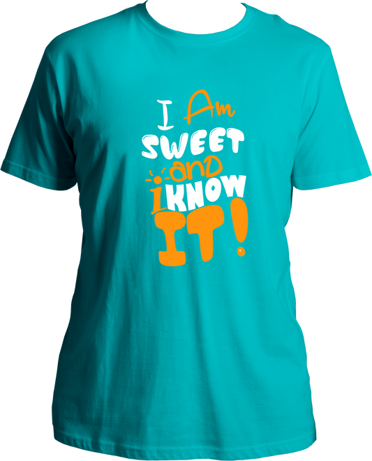 I Am Sweet And I Know It Unisex T-Shirts