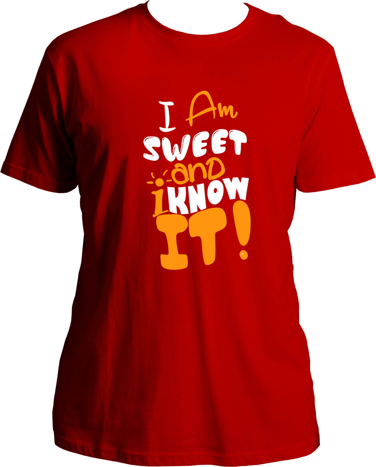 I Am Sweet And I Know It Unisex T-Shirts