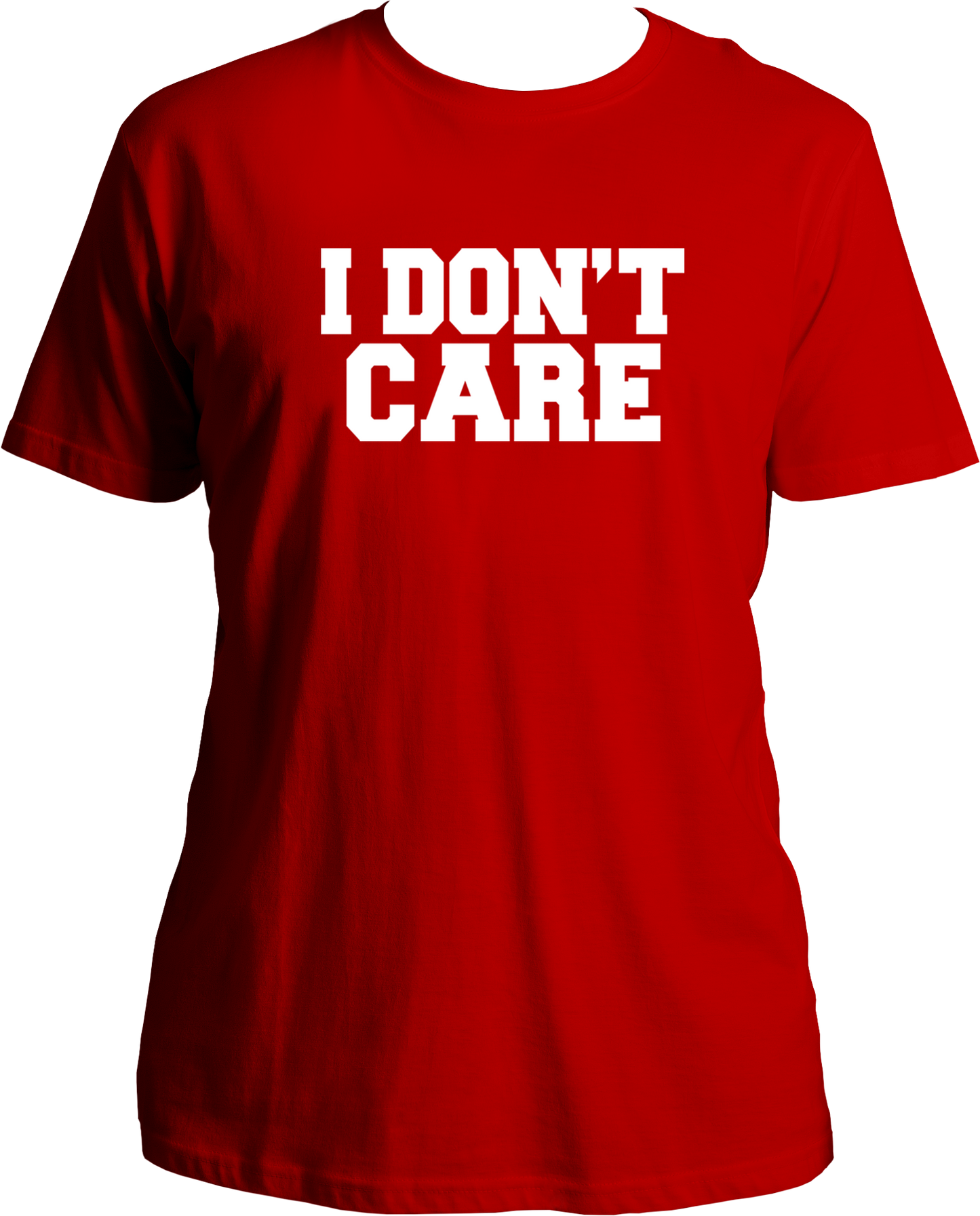 I Don't Care Unisex T-Shirts