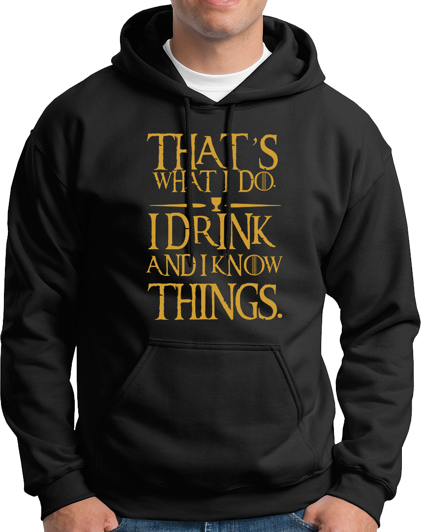 I Drink & I Know Things- Unisex Hoodie