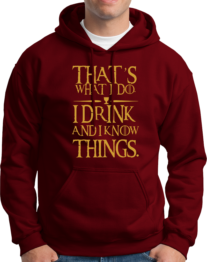 I Drink & I Know Things- Unisex Hoodie