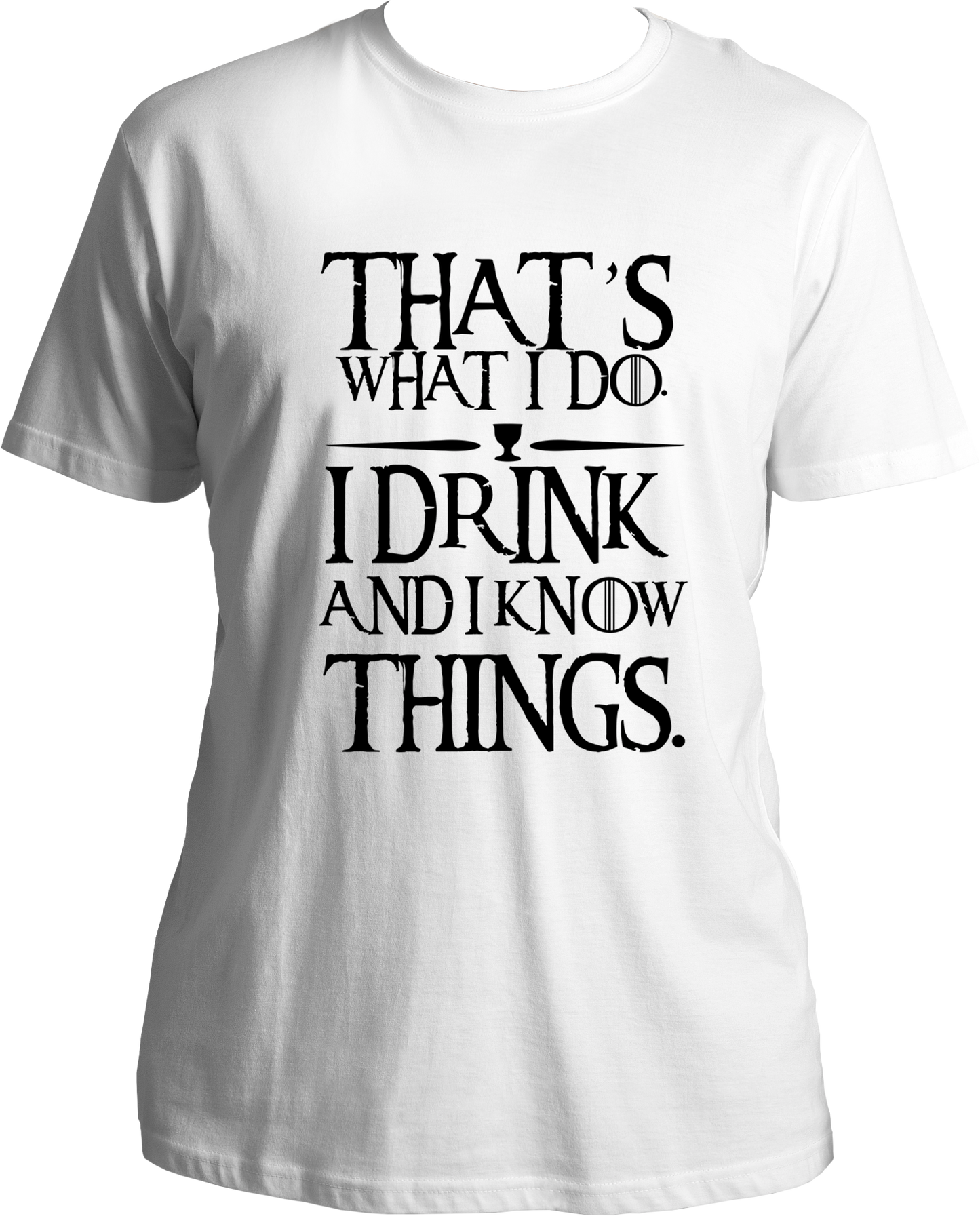 I Drink & I Know Things