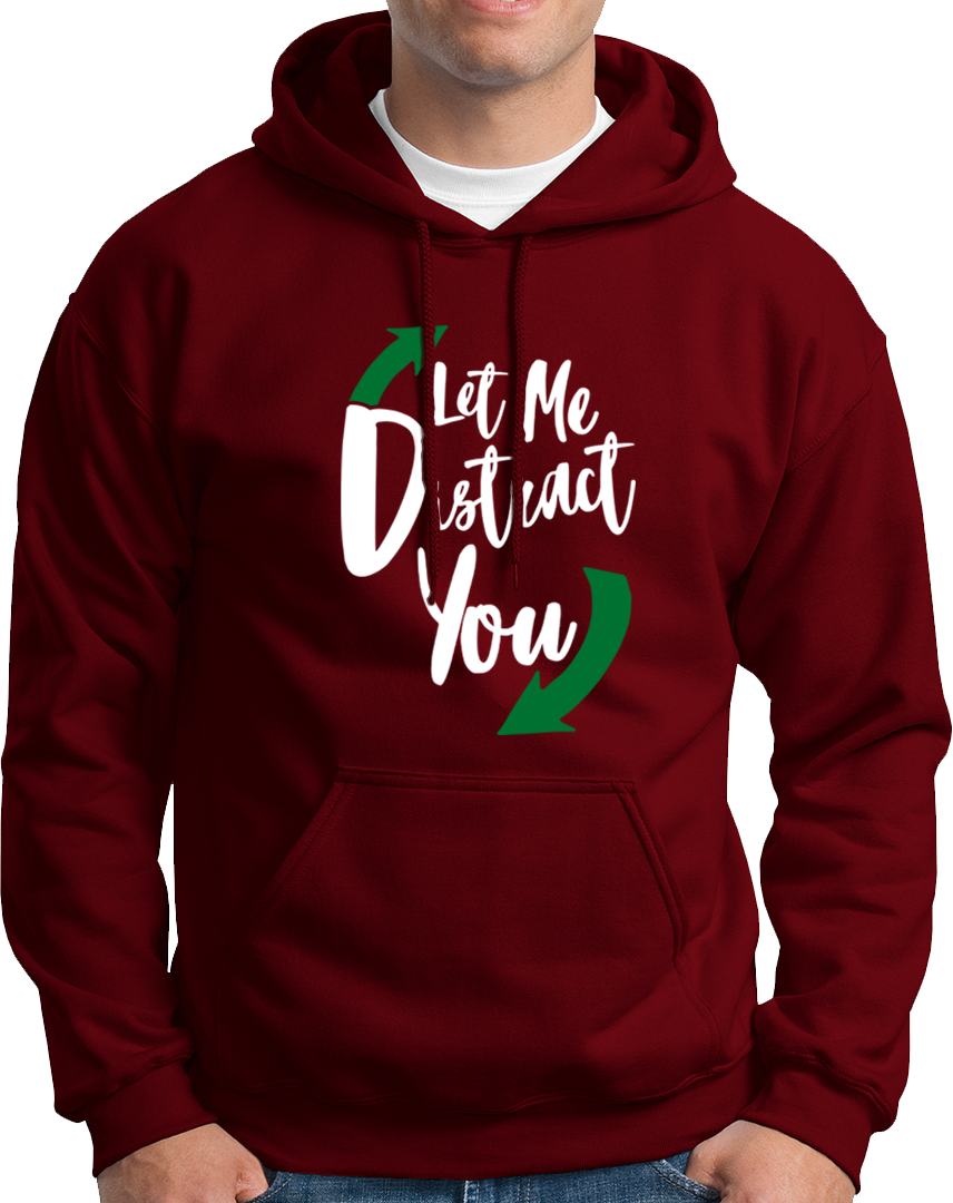 Let Me Distract You- Unisex Hoodie