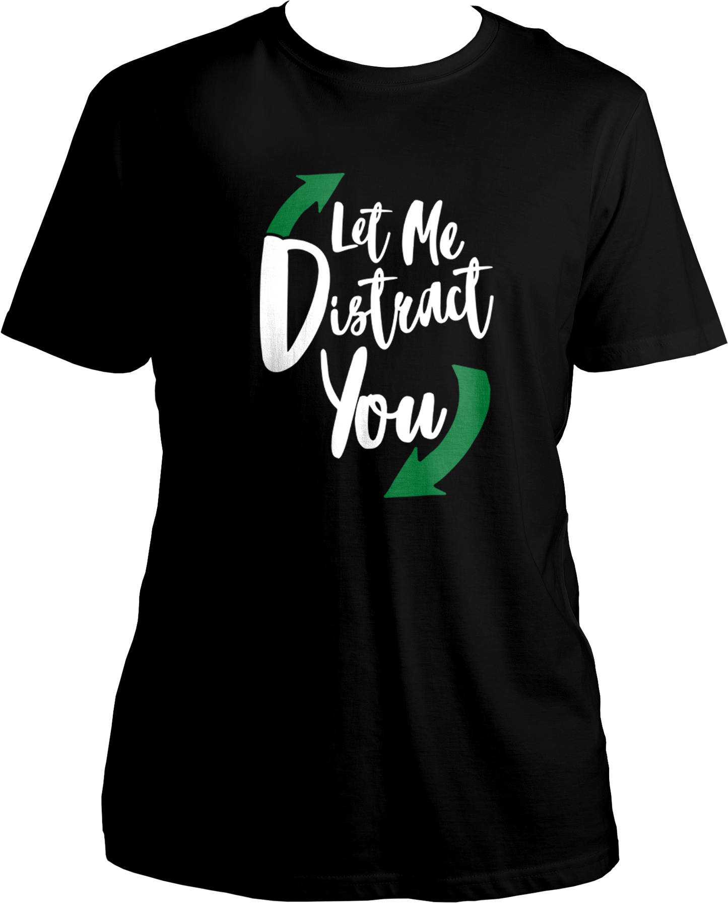 Let Me Distract You Unisex T-Shirts