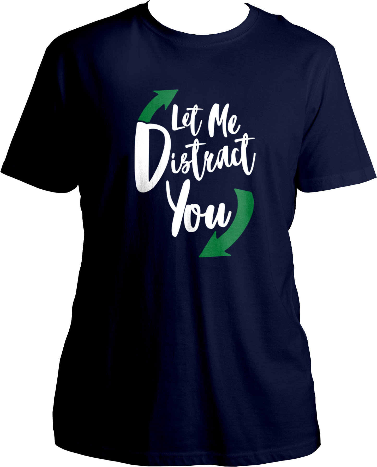 Let Me Distract You Unisex T-Shirts
