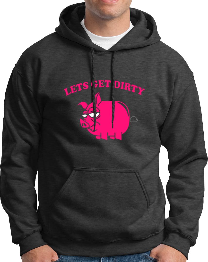 Let's Get Dirty- Unisex Hoodie