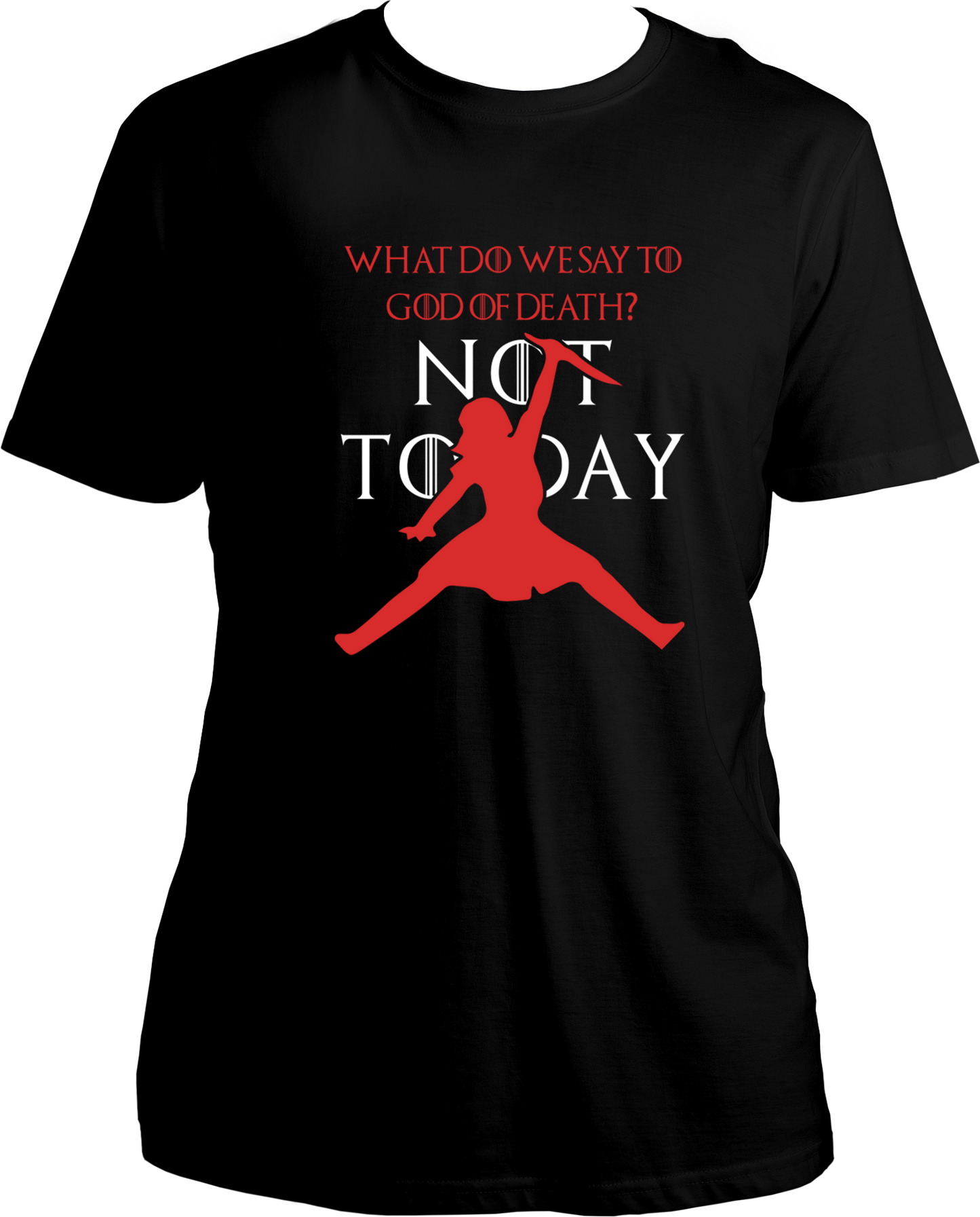 What Do We Say To God Of Death? Unisex T-Shirts