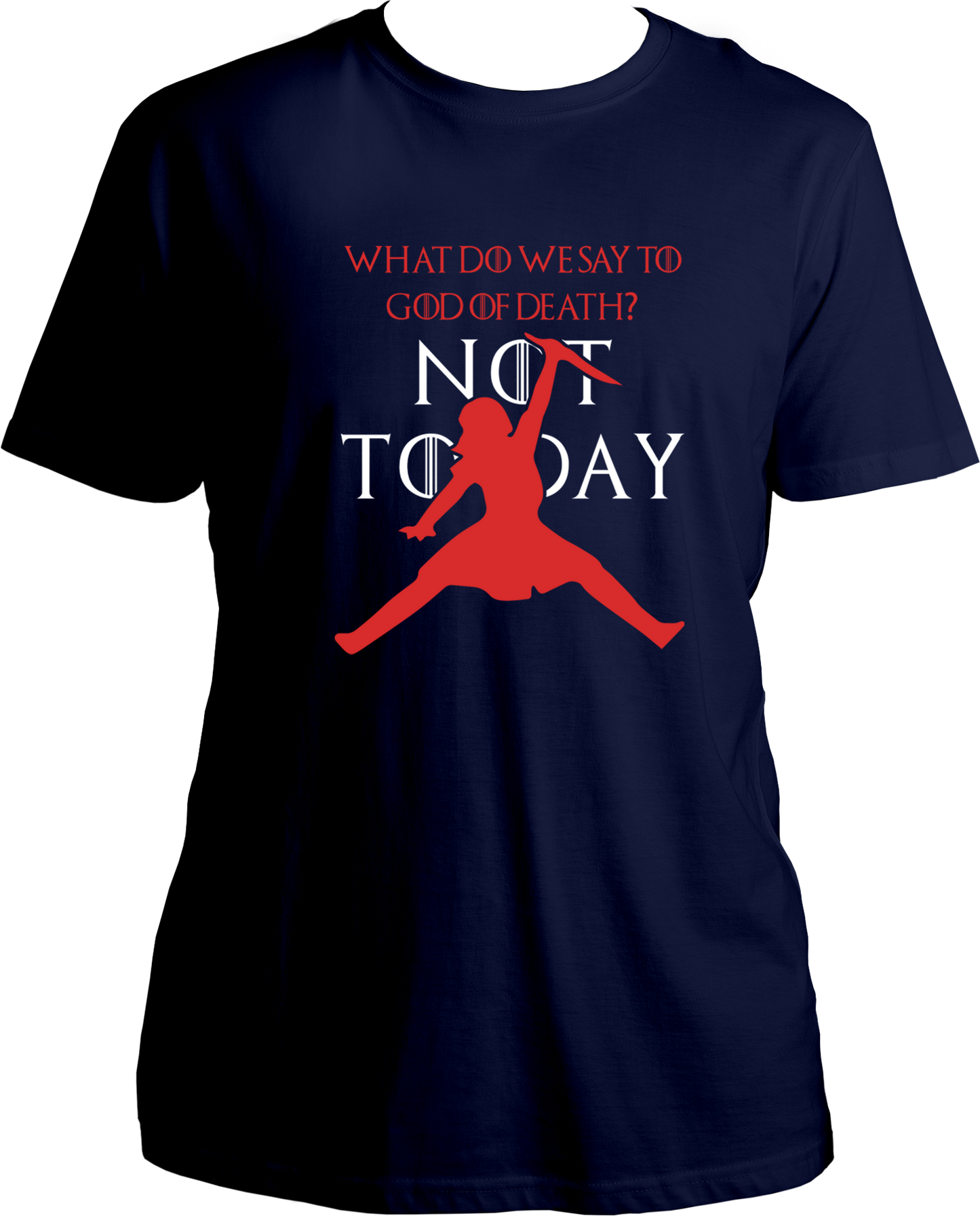 What Do We Say To God Of Death? Unisex T-Shirts