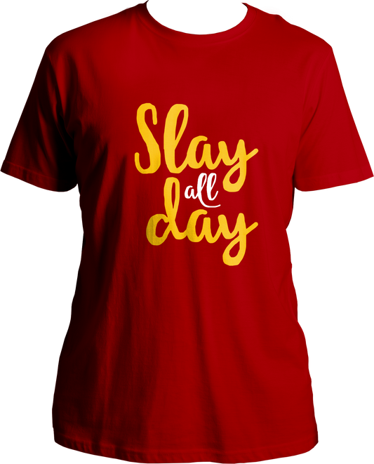 Slay All Day Unisex T-Shirts