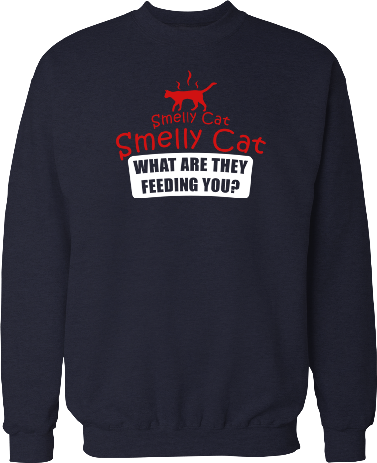 Smelly Cat- Unisex Sweatshirt