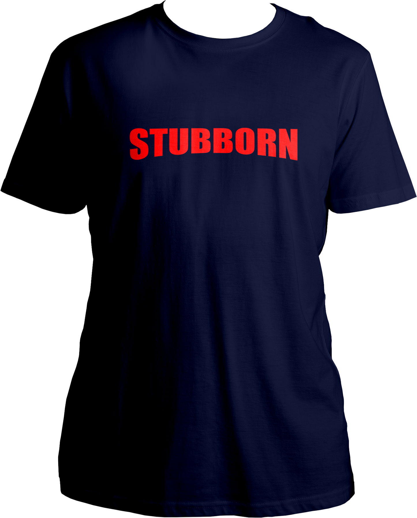 Stubborn Unisex T-Shirts