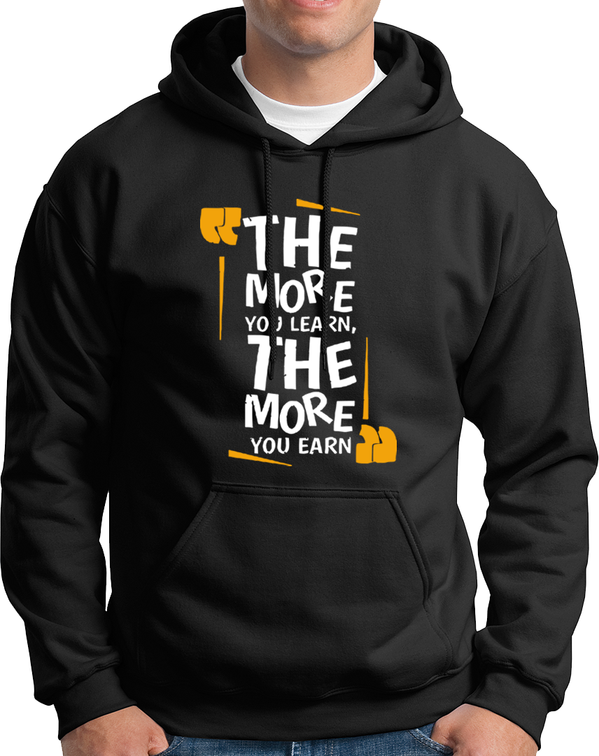 The More You Learn, The More You Earn- Unisex Hoodie