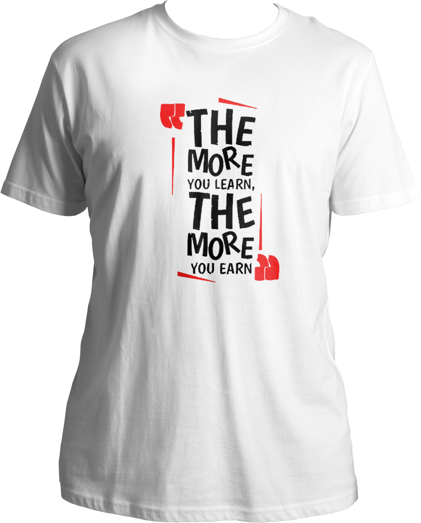 The More You Learn, The More You Earn Unisex T-Shirts