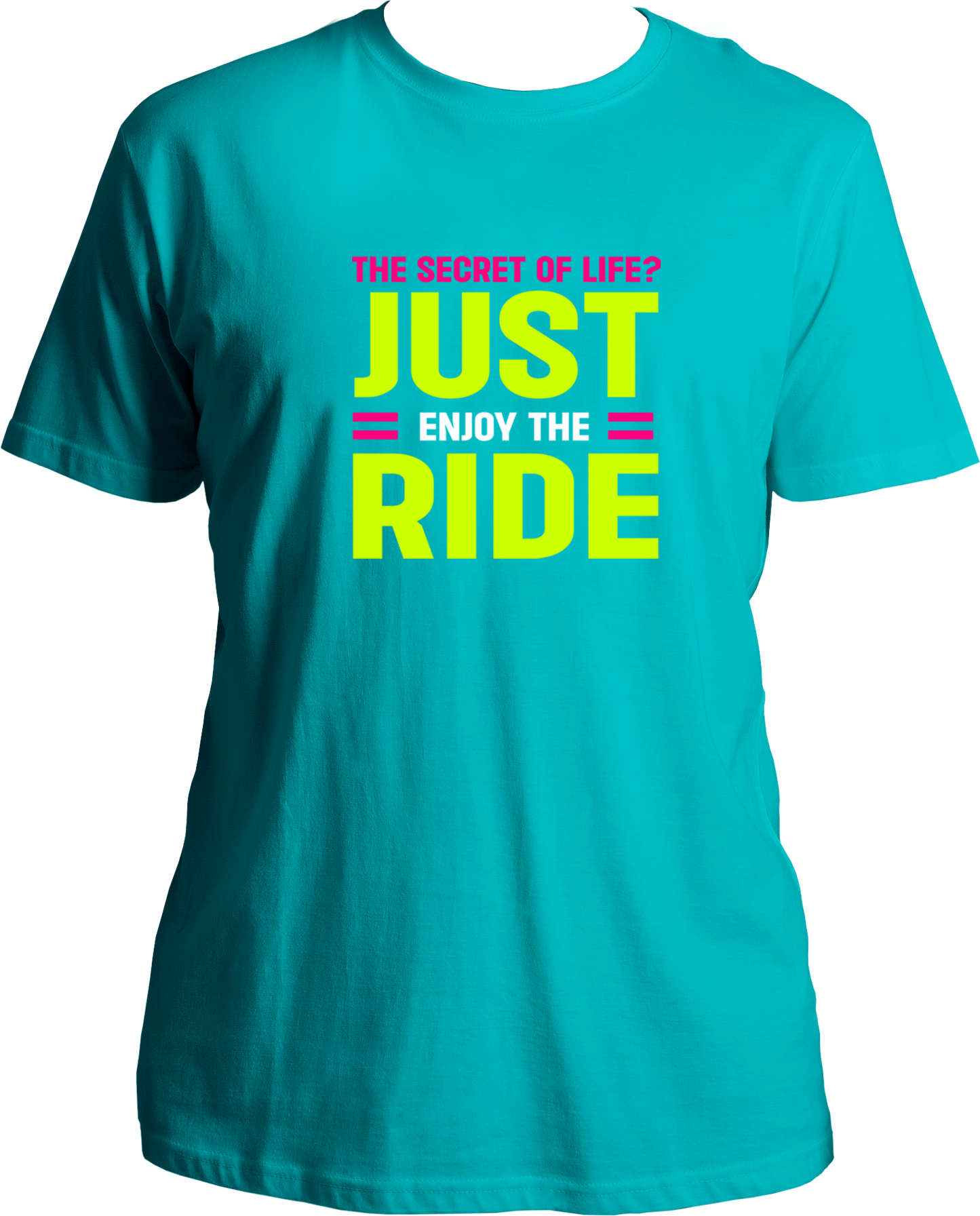 The Secret of Life? Just enjoy the ride, Unisex Round Neck T Shirt