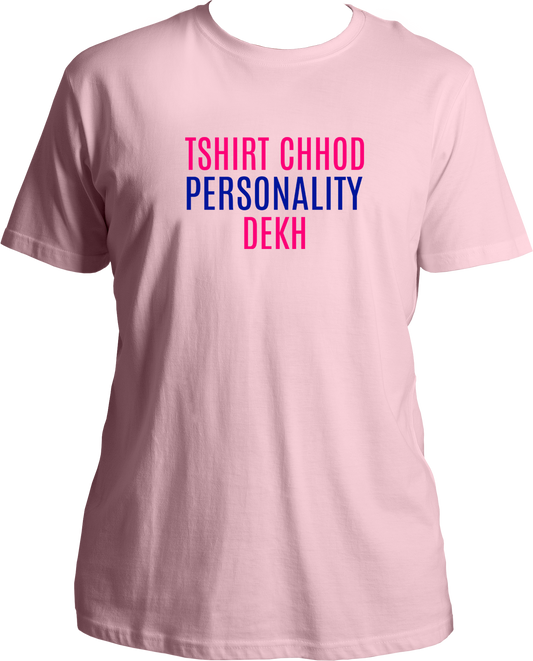 T Shirt Chhodh Personality Dekh Unisex T-Shirts