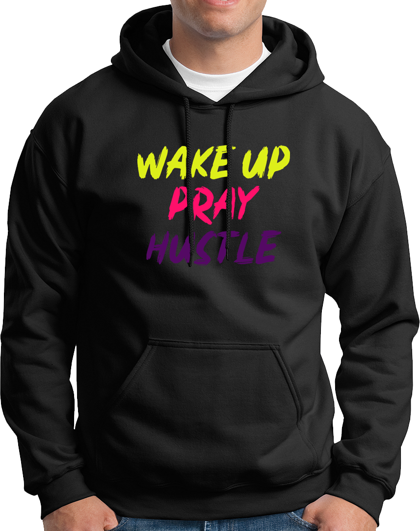 Wake Up Pray Hustle- Unisex Hoodie