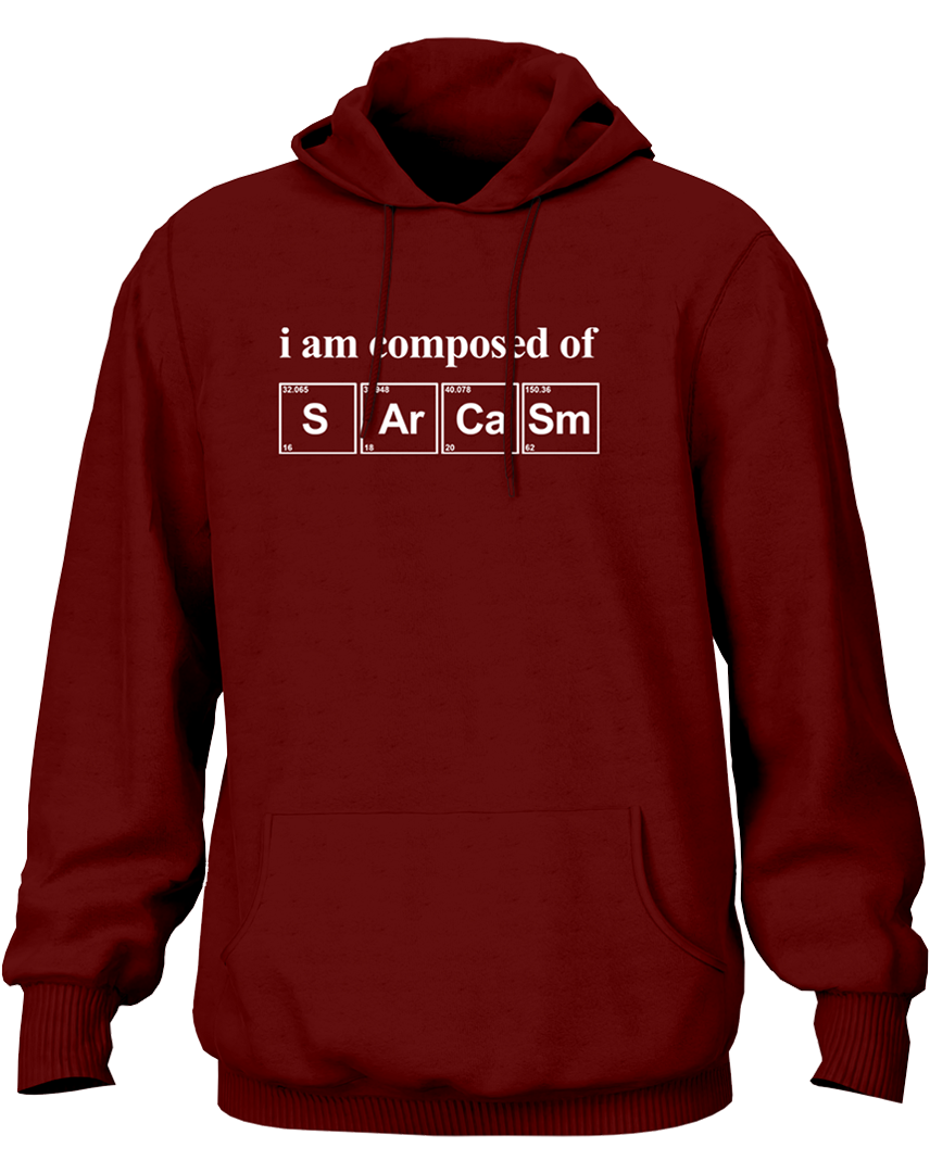 I Am Composed Of Sarcasm- Unisex Hoodie