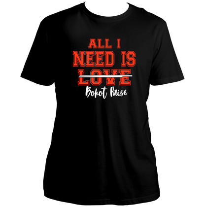 All I Need Is Bohat Paisa Unisex T-Shirt