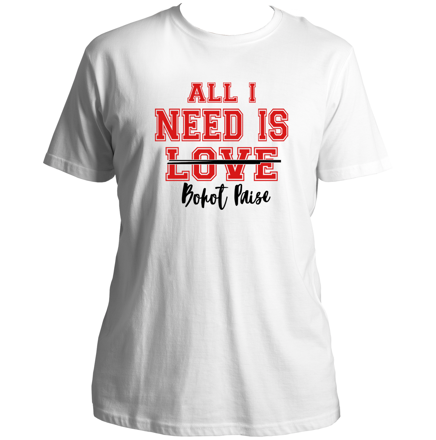 All I Need Is Bohat Paisa Unisex T-Shirt