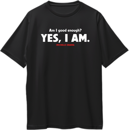 Black Am I Good Enough oversized T-shirt with women-focused affirmation quote by Garrari
