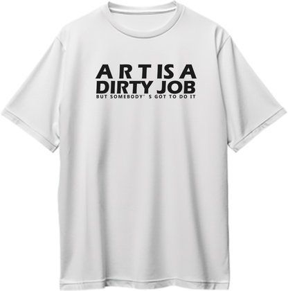 White Art Is A Dirty Job oversized T-shirt with creator-inspired typography artwork by Garrari