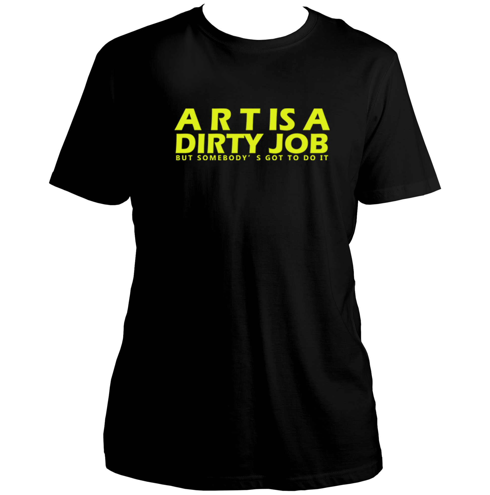 Black Art Is A Dirty Job T-shirt with quirky creator quote design by Garrari