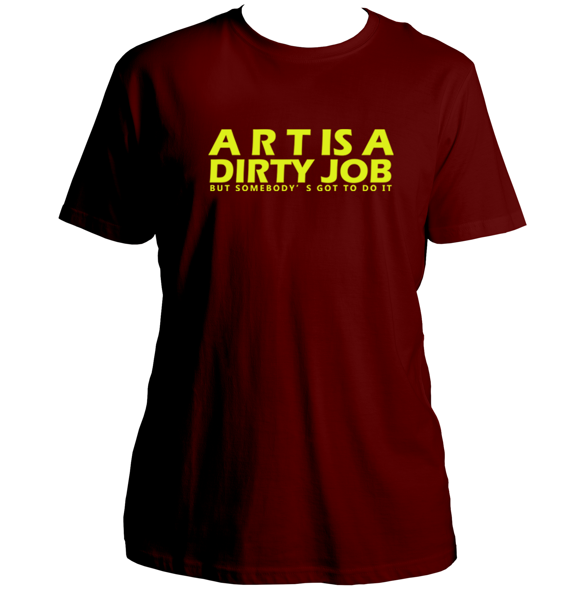 Maroon Art Is A Dirty Job T-shirt with bold yellow typography print by Garrari