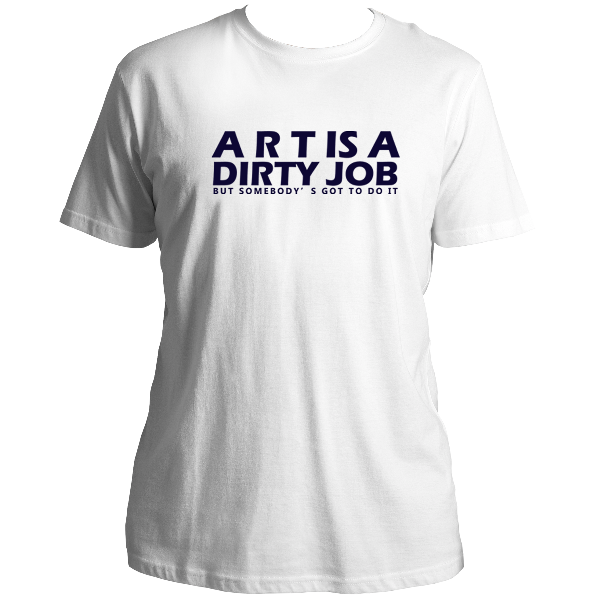 White Art Is A Dirty Job T-shirt with bold art quote print by Garrari