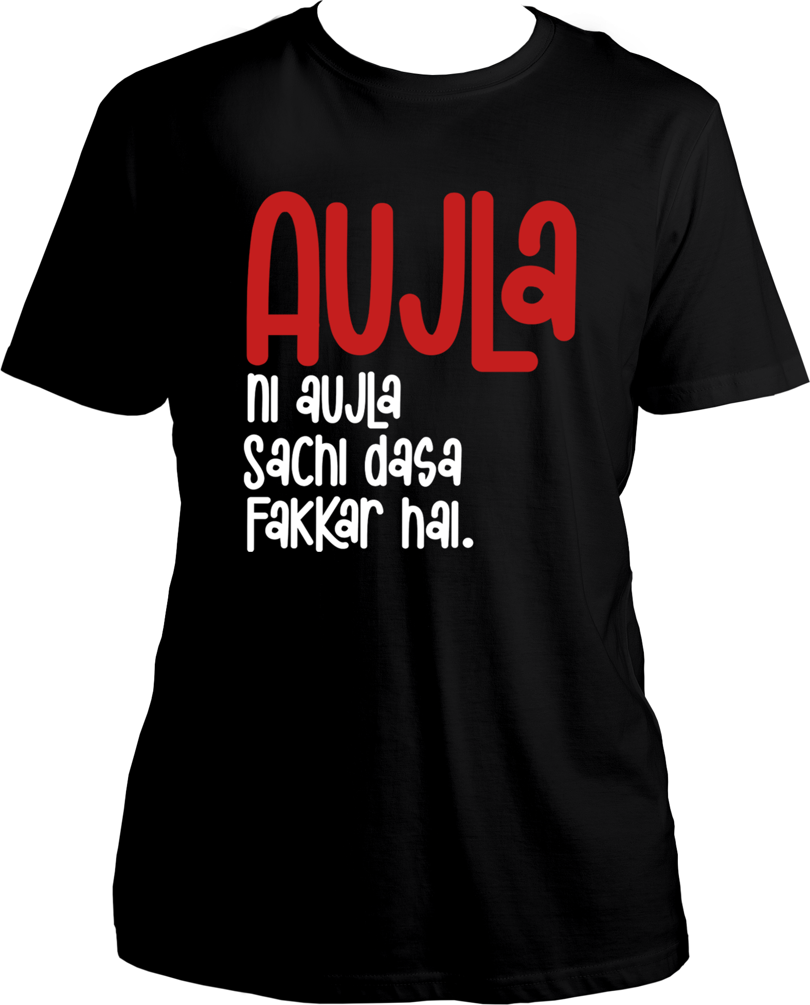 Front view of the Aujla Ni Aujla Karan Aujla T-Shirt featuring the bold phrase 'Sachchi Dassa Fakkar Hai' in vibrant typography.
