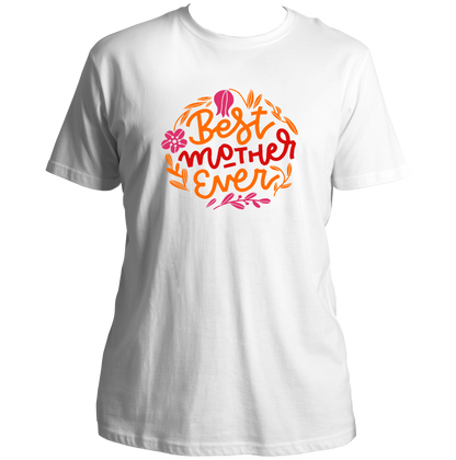 White Best Mother Ever Unisex T-Shirt by Garrari with colorful Best Mother Ever floral typography