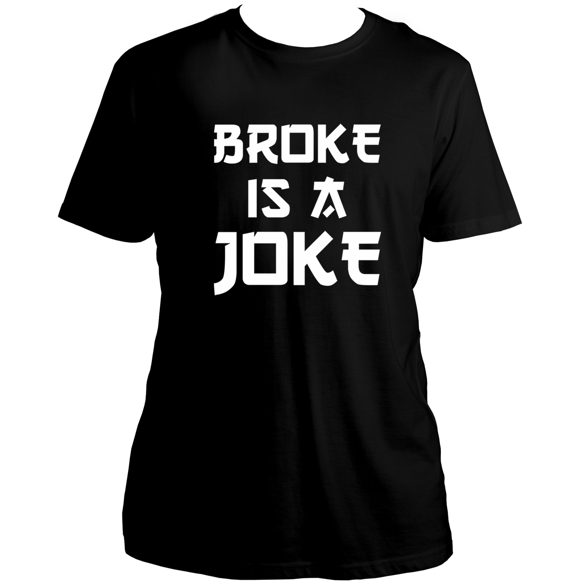 Black Broke Is A Joke Unisex T-Shirt with bold white typography by Garrari