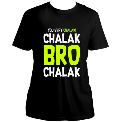 Chalak Bro Chalak Unisex T-Shirt