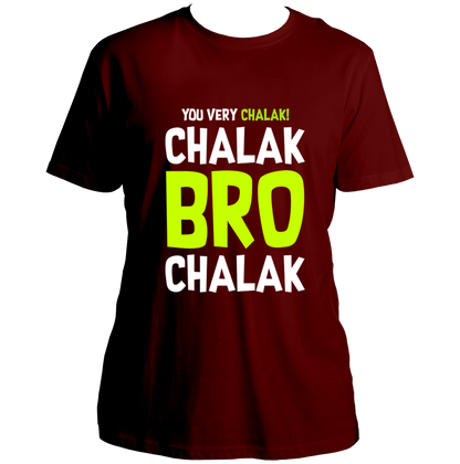 Chalak Bro Chalak Unisex T-Shirt
