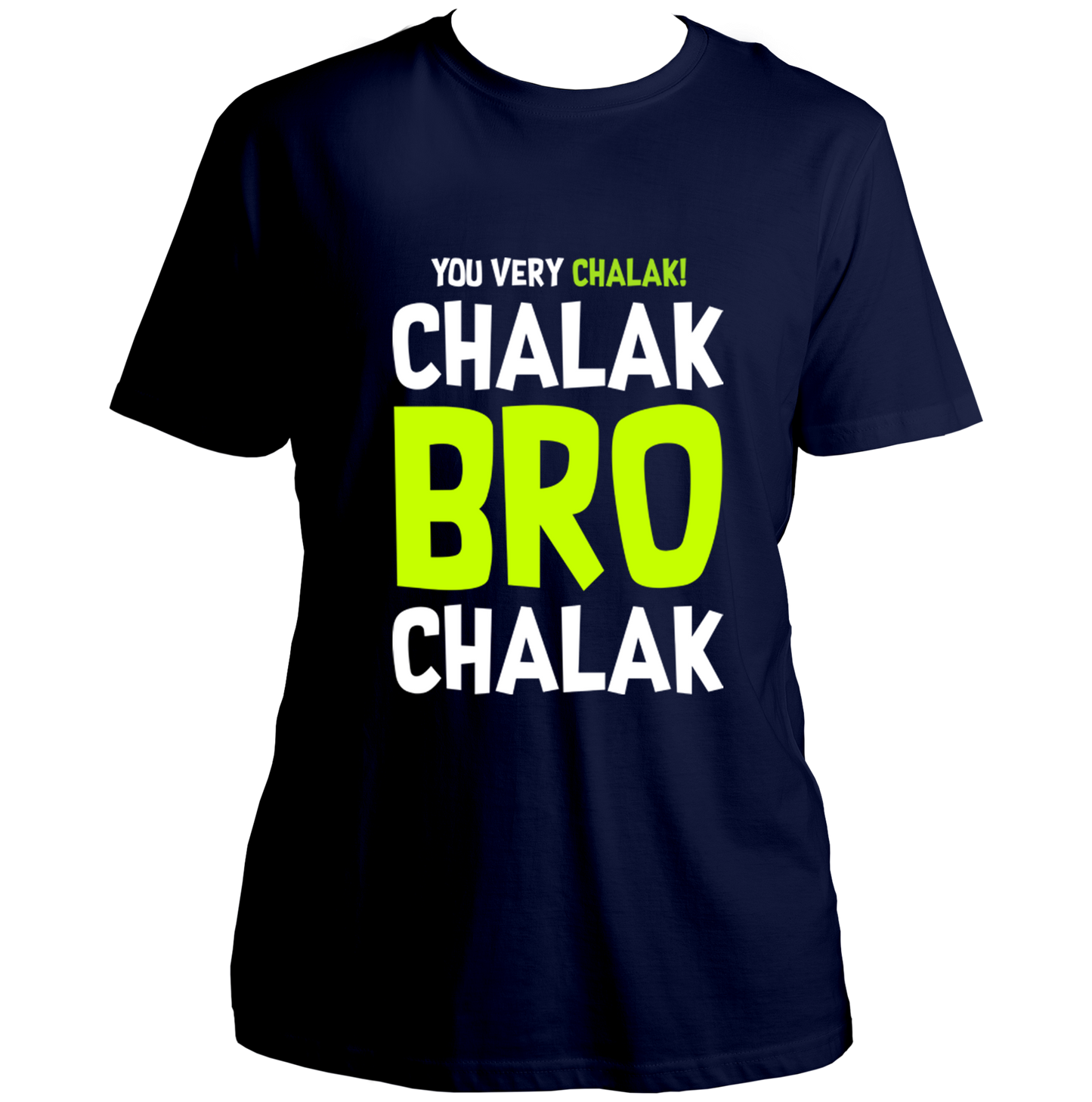 Chalak Bro Chalak Unisex T-Shirt